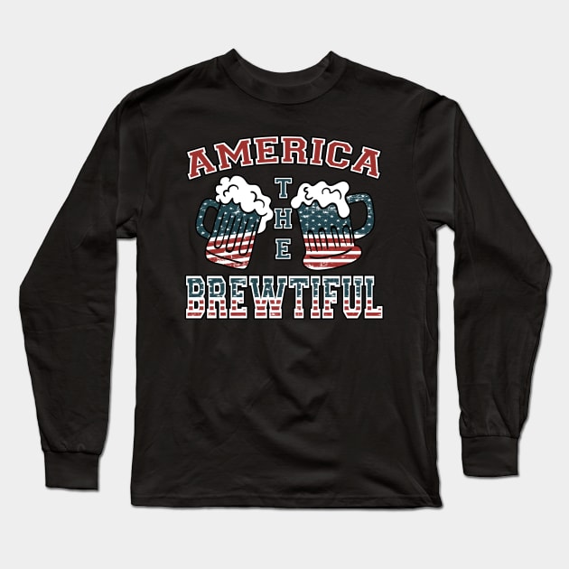 America The Brewtiful Long Sleeve T-Shirt by joshp214